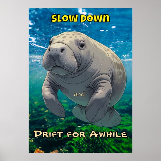 Slow Down en Drift voor Manatee Inspired Poster (Voorkant)