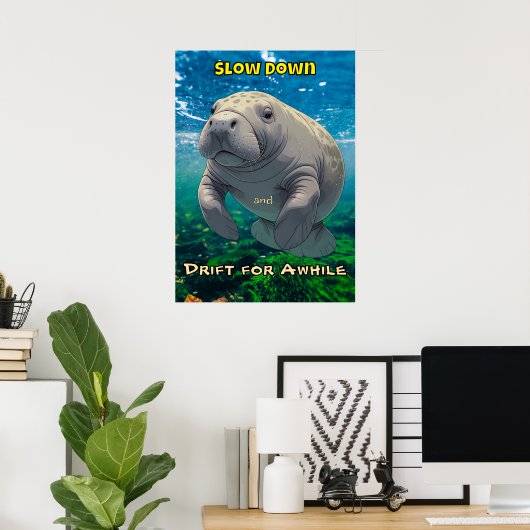 Slow Down en Drift voor Manatee Inspired Poster (Thuiskantoor)