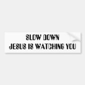 SLOW DOWN JESUS WACHT JE BUMPERSTICKER (Voorkant)