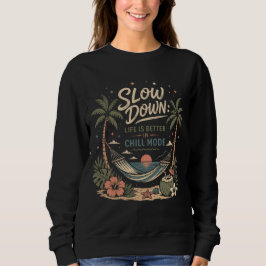 Slow Down Life Is Better in Chill Mode Trui