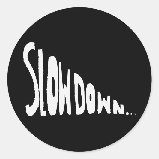 Slow down ronde sticker (Voorkant)