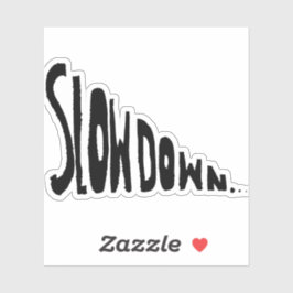 Slow down sticker