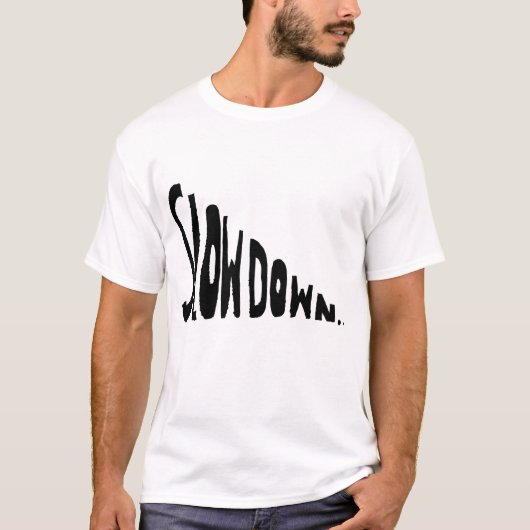 Slow down t-shirt (Voorkant)