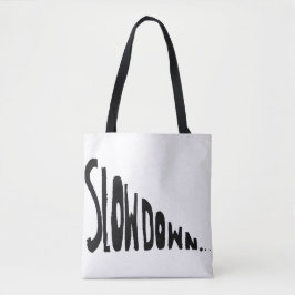 Slow down tote bag
