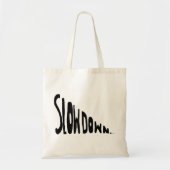 Slow down tote bag (Voorkant)