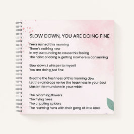 Slow Down You Are Doing Fine - Aanmoedigingsgedich Notitieboek
