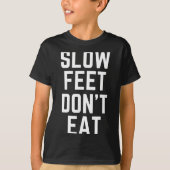 Slow Feet Don't Eat Baseball  T-shirt (Voorkant)