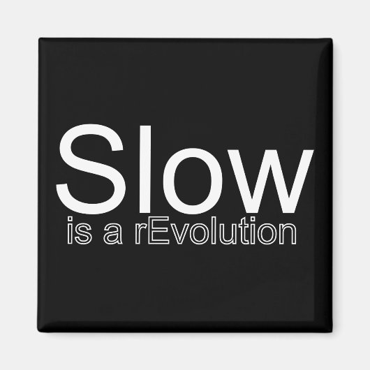 Slow is een Evolution Magnet | Wit op zwart (Voorkant)