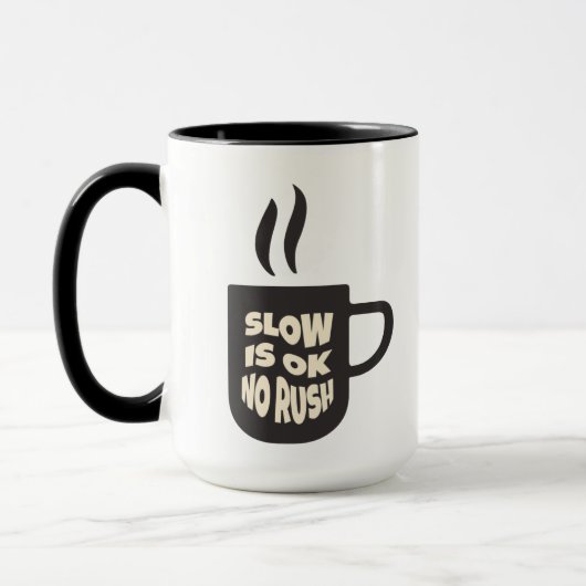 Slow is ok no rush Tea mug Mok (Links)