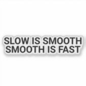 Slow is Smooth, Smooth is Fast, Quote, Motivatie,  Sticker (Voorkant)