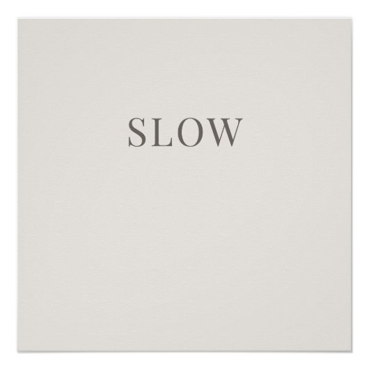 Slow - Minimal Typography Calm Poster (Voorkant)