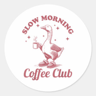 Slow Morning Coffee Club Funny Lazy Goose Ronde Sticker