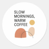 Slow Mornings Warm Coffee Aesthetic Ronde Sticker (Voorkant)