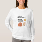 Slow Mornings Warm Coffee Aesthetic T-shirt (Voorkant)