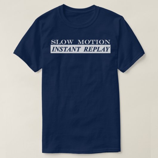 Slow Motion Instant Replay T-shirt (Design voorkant)