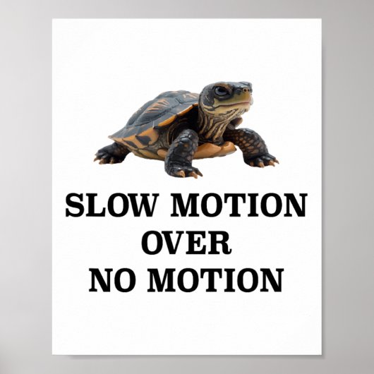 Slow Motion Over No Motion Turtle Meme  Poster (Voorkant)