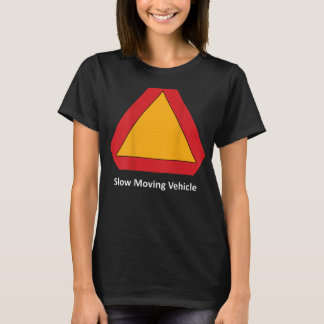 Slow Moving Vehicle On The Back T-shirt