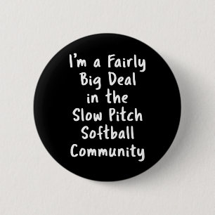 Slow Pitch Softbal Grote Deal Sarcasme Grappige Zi Ronde Button 5,7 Cm