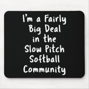 Slow Pitch Softball Grote Deal Sarcasme Grappige U Muismat