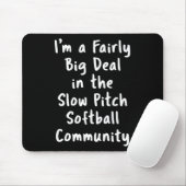 Slow Pitch Softll Big Deal Sarcastic Funny Saying  Muismat (Met muis)