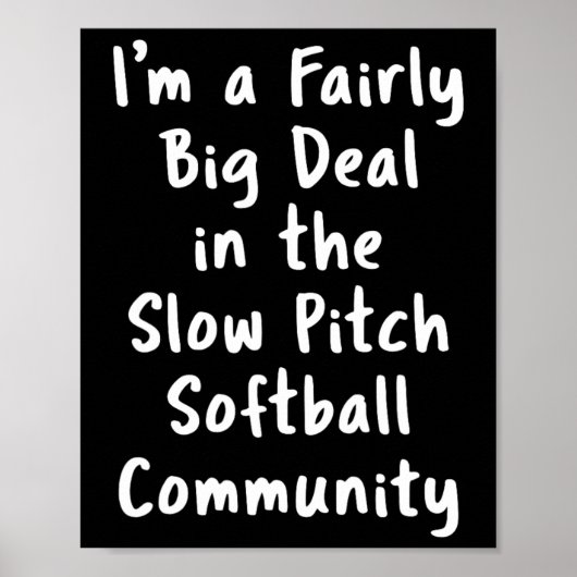 Slow Pitch Softll Big Deal Sarcastic Funny Saying  Poster (Voorkant)