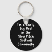 Slow Pitch Softll Big Deal Sarcastic Funny Saying  Sleutelhanger (Voorkant)