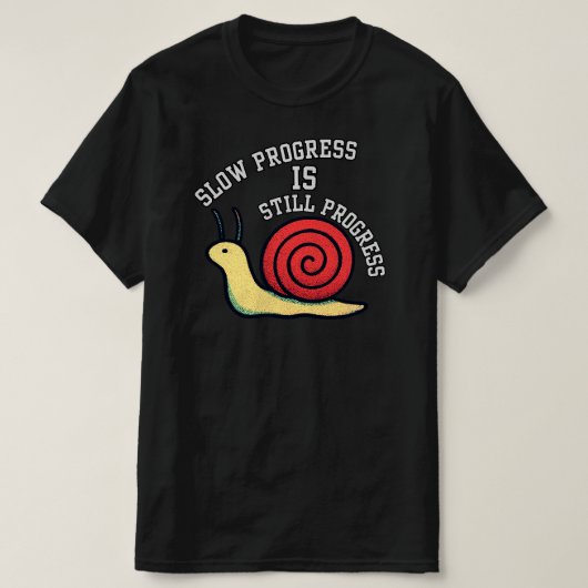 Slow Progress Is Still Progress SnailInspirational T-shirt (Design voorkant)