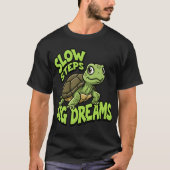 Slow Steps Big Dreams Motivationalurtle Design ret T-shirt (Voorkant)
