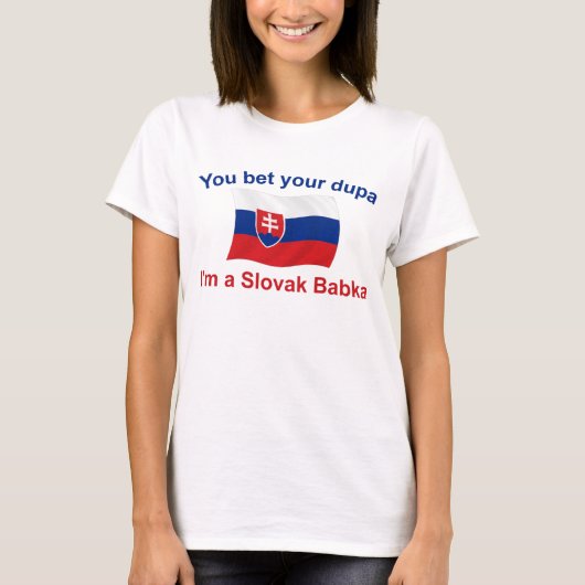 Slowaaks Babka-Bet Your Dupa T-shirt (Voorkant)