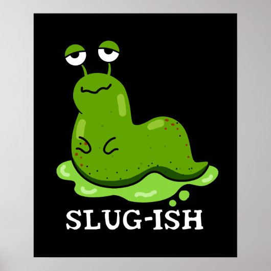 Slug Funny Sluggish Slug Pun Dark BG Poster (Voorkant)