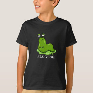 Slug Funny Sluggish Slug Pun Dark BG T-shirt
