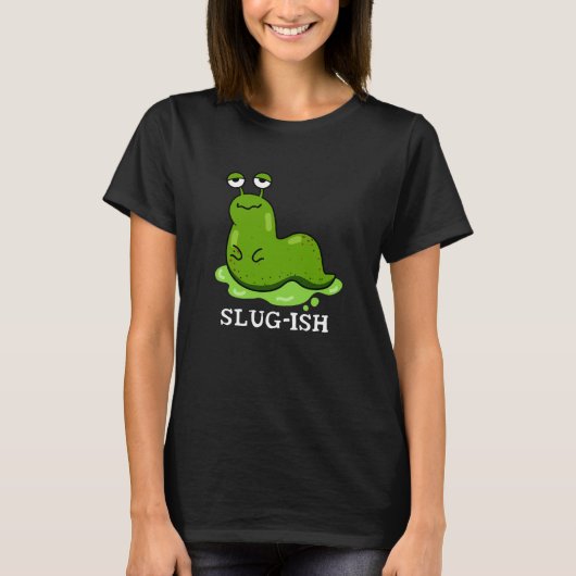 Slug Funny Sluggish Slug Pun Dark BG T-shirt (Voorkant)