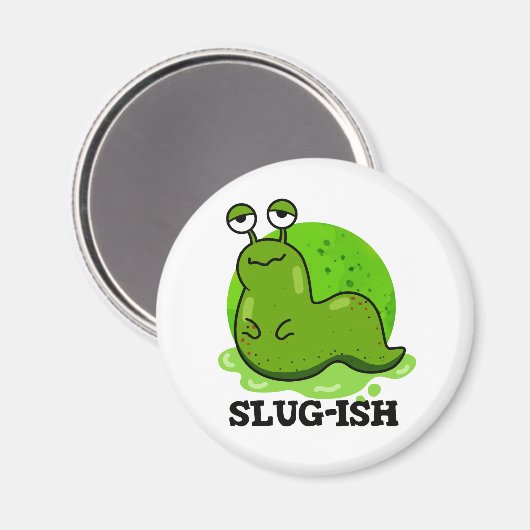 Slug-ish Funny Sluggish Slug Pun Magneet (Voorkant / Achterkant)