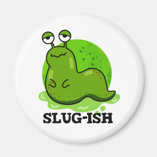 Slug-ish Funny Sluggish Slug Pun Magneet