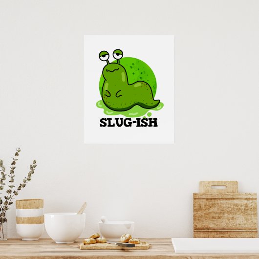 Slug-ish Funny Sluggish Slug Pun Poster (Keuken)
