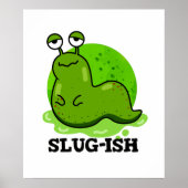 Slug-ish Funny Sluggish Slug Pun Poster (Voorkant)
