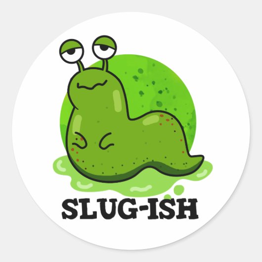Slug-ish Funny Sluggish Slug Pun Ronde Sticker (Voorkant)