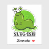 Slug-ish Funny Sluggish Slug Pun Sticker (Vel)