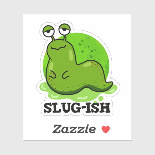 Slug-ish Funny Sluggish Slug Pun Sticker (Vel)