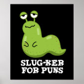 Slug-ker voor Puns Funny Slug Pun Dark BG Poster (Voorkant)