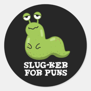 Slug-ker voor Puns Funny Slug Pun Dark BG Ronde Sticker