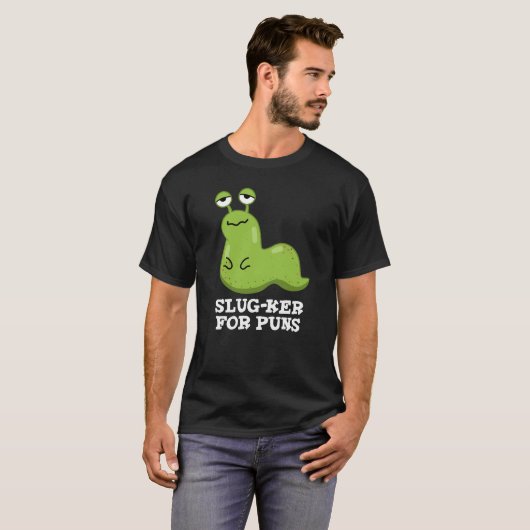 Slug-ker voor Puns Funny Slug Pun Dark BG T-shirt (Voorkant volledig)