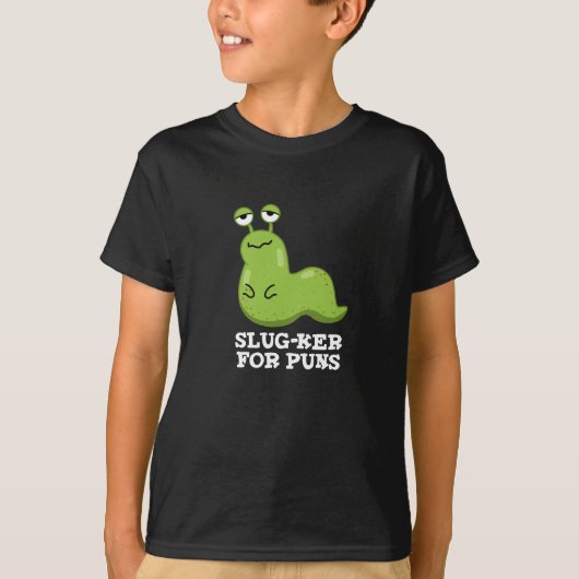 Slug-ker voor Puns Funny Slug Pun Dark BG T-shirt (Voorkant)