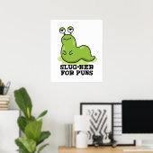 Slug-ker voor Puns Funny Slug Pun Poster (Thuiskantoor)