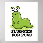 Slug-ker voor Puns Funny Slug Pun Poster (Voorkant)