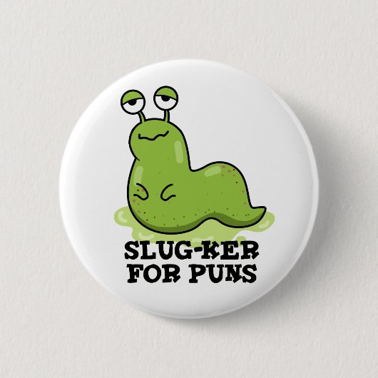 Slug-ker voor Puns Funny Slug Pun Ronde Button 5,7 Cm (Voorkant)