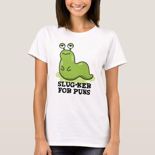 Slug-ker voor Puns Funny Slug Pun T-shirt (Voorkant)