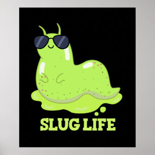 Slug Life Funny Green Slug Pun Dark BG Poster