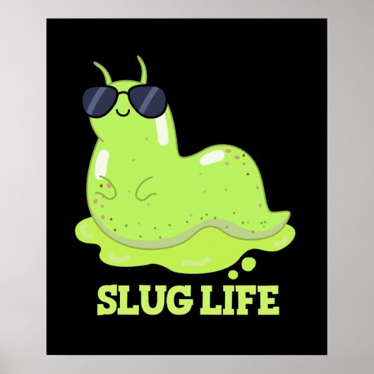 Slug Life Funny Green Slug Pun Dark BG Poster (Voorkant)
