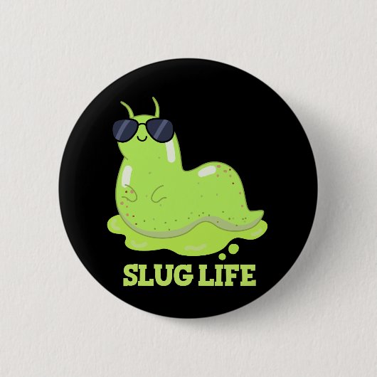 Slug Life Funny Green Slug Pun Dark BG Ronde Button 5,7 Cm (Voorkant)
